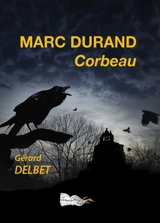 Marc Durand, corbeau - Gérard Delbet