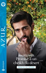 Promise à un cheikh du désert : princes du désert - Maisey Yates