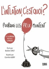 L'inflation, c'est quoi ? : pourquoi les prix montent : 50 illustrations pour mieux comprendre - Bastien Drut