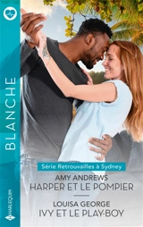 Harper et le pompier : retrouvailles à Sydney. Ivy et le play-boy - Amy Andrews