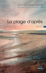 La plage d'après - Michel Desmarets