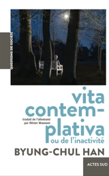 Vita contemplativa ou De l'inactivité - Byung-Chul Han
