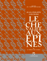 Récits du Vieux Royaume. Le chevalier aux épines. Vol. 3. Le débat des dames - Jean-Philippe Jaworski