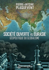 Société ouverte contre Eurasie - Pierre-Antoine Plaquevent