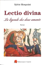 Lectio divina : la légende des deux amants - Sylvie Monpoint