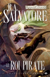Transitions. Vol. 2. Le roi pirate - R.A. Salvatore