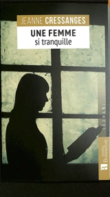 Une femme si tranquille - Jeanne Cressanges