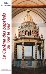 Le carême des baptisés au jour le jour : une liturgie baptismale : lectures et méditations quotidiennes pour prier seul ou en famille - Patrick Troadec