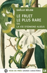 Le fruit le plus rare ou La vie d'Edmond Albius - Gaëlle Bélem