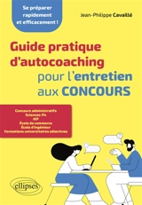 Guide pratique d'autocoaching pour l'entretien aux concours : se préparer rapidement et efficacement ! - Jean-Philippe Cavaillé