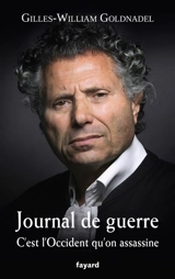Journal de guerre : c'est l'Occident qu'on assassine - Gilles William Goldnadel