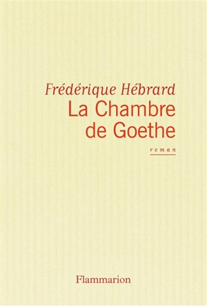 La Chambre de Goethe - Frédérique Hébrard