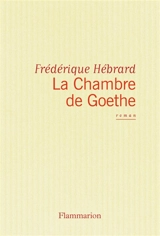 La Chambre de Goethe - Frédérique Hébrard