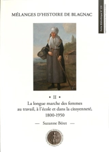 Mélanges d'histoire de Blagnac. Vol. 2. La longue marche des femmes au travail, à l'école et dans la citoyenneté, 1800-1950 - Suzanne Béret