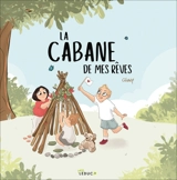 La cabane de mes rêves - Cévany