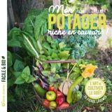 Mon potager riche en saveurs ! : l'art de cultiver le goût : 25 fiches légumes - Aymeric Lazarin