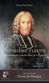 Le troisième fleuve, Une histoire de la famille Brac de la Perrière - Pierre Paul Steen
