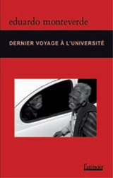 Dernier voyage à l'université : et autres histoires. El ultimo viaje a la universidad : y otras historias - Eduardo Monteverde