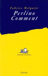 Perlino Comment - Fabrice Melquiot