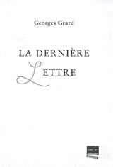 La dernière lettre - Georges Grard