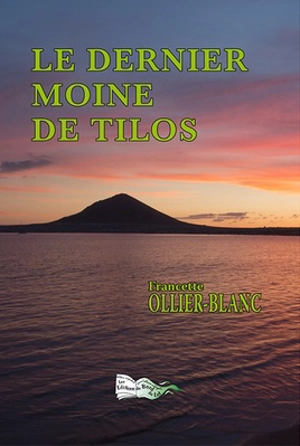 Le dernier moine de Tilos - Francette Ollier-Blanc