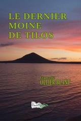 Le dernier moine de Tilos - Francette Ollier-Blanc