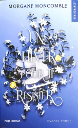 Seasons. Vol. 2. Un hiver pour te résister - Morgane Moncomble
