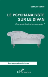 Le psychanalyste sur le divan : pourquoi devient-on analyste ? - Samuel Schiro