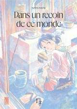 Dans un recoin de ce monde. Vol. 1 - Fumiyo Kouno
