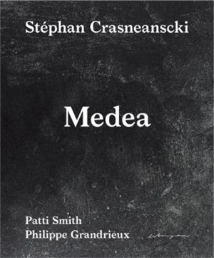 Stéphan Crasneanscki/Patti Smith Medea - Stephan Crasneanscki