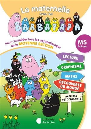La maternelle avec les Barbapapa, MS, 4-5 ans : pour consolider tous les apprentissages de la moyenne section - Marie-Christine Lhoro