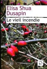Le vieil incendie - Elisa Shua Dusapin