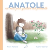 Anatole ne veut pas quitter ses parents - Marie Marchal