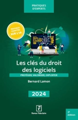 Les clés du droit des logiciels 2024 : protéger, valoriser, exploiter - Bernard Lamon