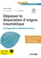 Dépasser la dissociation d'origine traumatique : soi fragmenté et aliénation interne - Janina Fisher