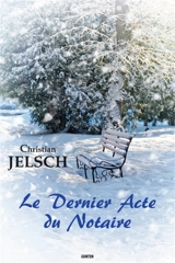 Le dernier acte du notaire - Christian Jelsch