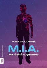 M.I.A. : Ma réalité augmentée - Fabrice Boulanger