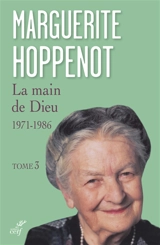 La main de Dieu. Vol. 3. 1971-1986 : révélation des mystères de la vie du Christ pour l'Eglise et pour le monde - Marguerite Hoppenot