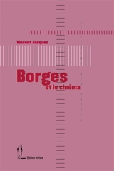 Borges et le cinéma - Vincent Jacques