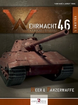 Wehrmacht 46 : l'arsenal du Reich. Vol. 1. Heer & Panzerwaffe - Yann Mahé