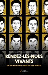 Rendez-les-nous vivants : sur les traces des 43 disparus d'Ayotzinapa - Andalusia K. Soloff