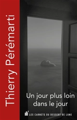 Un jour plus loin dans le jour - Thierry Pérémarti