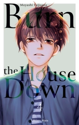 Burn the house down. Vol. 4 - Moyashi Fujisawa