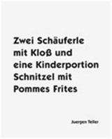 Juergen Teller Two porkchops with a dumpling : and one children's portion of schnitzel with fries - Juergen Teller
