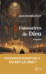 Faussaires de Dieu : enquête - Joachim Bouflet