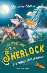 Les aventures de Sherlock. Des ombres dans la brume - Geronimo Stilton