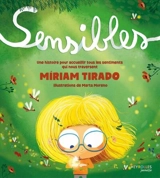 Sensibles : une histoire pour accueillir tous les sentiments qui nous traversent - Miriam Tirado i Torras