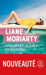 Amours et autres obsessions - Liane Moriarty