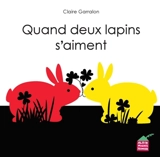 Quand deux lapins s'aiment - Claire Garralon
