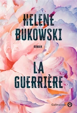 La guerrière - Helene Bukowski